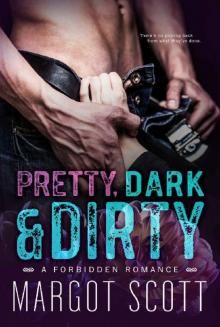 Pretty, Dark and Dirty: A Forbidden Romance Read online