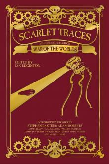 Scarlet Traces: An Anthology Based on H. G. Wells' War of the Worlds