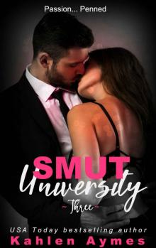 SMUT UNIVERSITY: A sexy novella serial, Part Three Read online