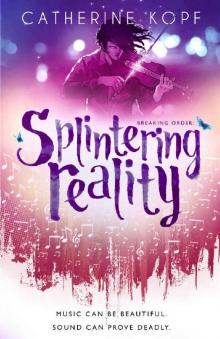Splintering Reality (Breaking Order Series Book 2) Read online
