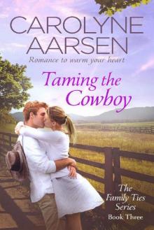 Taming the Cowboy (Family Ties Book 3) Read online