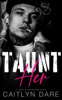 Taunt Her: A Dark High School Bully Romance (Rebels at Sterling Prep Book 1) Read online