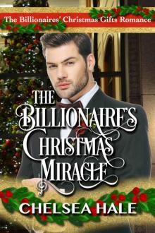 The Billionaire’s Christmas Miracle: The Billionaires’ Christmas Gifts Romance Read online