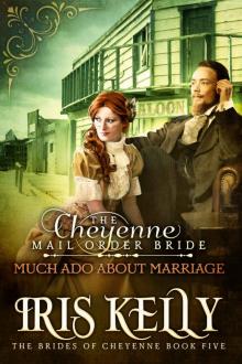 The Cheyenne Mail Order Bride, Much Ado About Marriage Read online