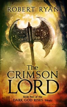 The Crimson Lord (The Dark God Rises Trilogy Book 2) Read online