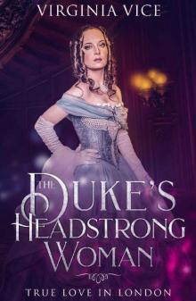 The Duke's Headstrong Woman: True Love In London (Regency Romance: Strong Women Find True Love Book 2) Read online