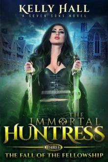 The Fall Of The Fellowship: An Urban Fantasy Action Adventure (The Immortal Huntress Book 3) Read online
