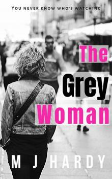 The Grey Woman: You never know who's watching Read online