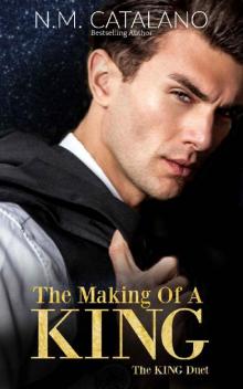 The Making Of A King: The King Duet, Book 1 Read online