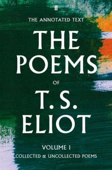 The Poems of T. S. Eliot Volume I