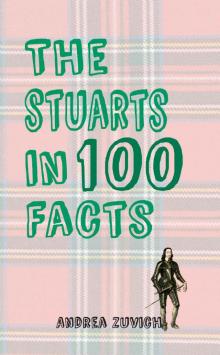 The Stuarts in 100 Facts Read online