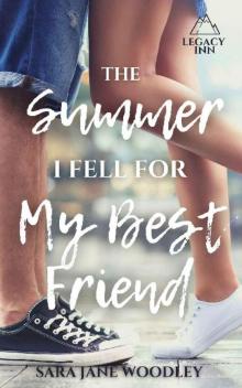 The Summer I Fell for My Best Friend: A Sweet, Heart-Felt Summer Romance (Legacy Inn Book 1) Read online