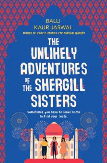 The Unlikely Adventures of the Shergill Sisters Read online