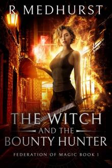 The Witch & the Bounty Hunter (Federation of Magic Book 1) Read online