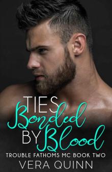 Ties Bonded by Blood: Troubled Fathoms MC Book 2 Read online