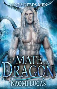 To Mate A Dragon (Venys Needs Men) Read online