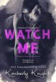 Watch Me (Dangerously Intertwined Book 2) Read online