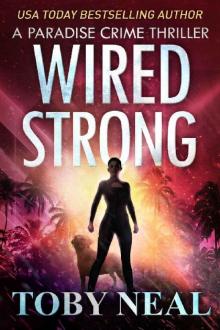Wired Strong: Vigilante Justice Thriller Series (Paradise Crime Thriller Book 12) Read online