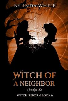Witch of a Neighbor (Witch Reborn Book 6) Read online