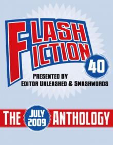 Flash Fiction 40 Anthology  - July 2009 Read online