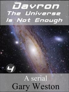 Davron : The Universe Is Not Enough part 4 Read online