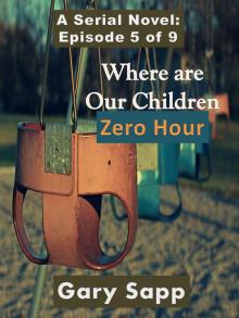 Zero Hour: Where are our Children (A Serial Novel) Episode 5 of 9