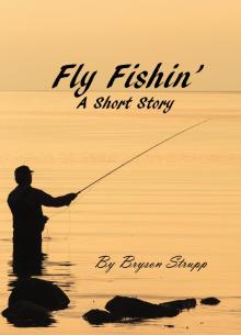 Fly Fishin' - A Short Story Read online