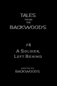 A Soldier, Left Behind - Tales From The Backwoods, Story #4 Read online