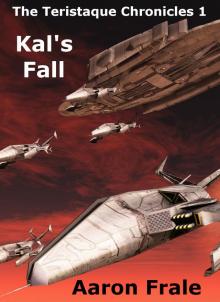 Kal's Fall (The Teristaque Chronicles - Part One) Read online