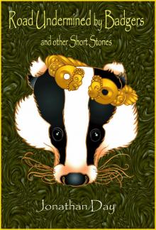 Road Undermined by Badgers, and Other Short Stories Read online