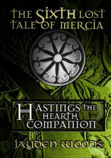 The Sixth Lost Tale of Mercia: Hastings the Hearth Companion Read online
