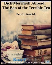 Dick Merriwell Abroad; Or, The Ban of the Terrible Ten Read online