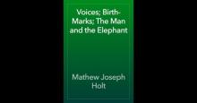 Voices; Birth-Marks; The Man and the Elephant