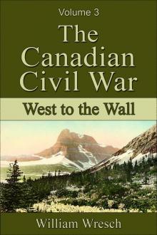 The Canadian Civil War: Volume 3 - West to the Wall Read online