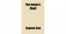 The Infant's Skull; Or, The End of the World. A Tale of the Millennium