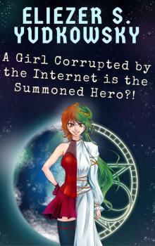 A Girl Corrupted by the Internet Is the Summoned Hero?! Read online