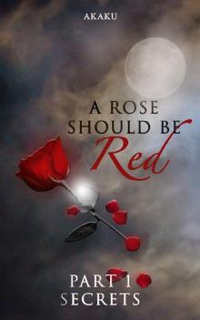A rose should be red: Part 1 - Secrets Read online