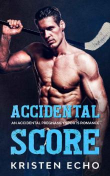 Accidental Score: An Accidental Pregnancy Sports Romance Read online