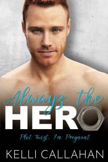 Always The Hero (Plot Twist, I'm Pregnant Book 2) Read online