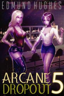 Arcane Dropout 5 Read online