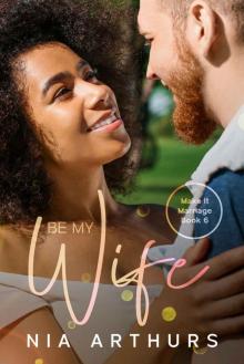 Be My Wife: A BWWM Romance (Make It Marriage Book 6) Read online