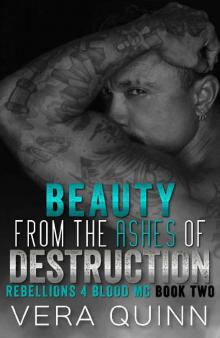 Beauty From The Ashes Of Destruction (Rebellions 4 Blood MC Book 2) Read online