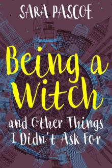 Being a Witch, and Other Things I Didn't Ask For Read online