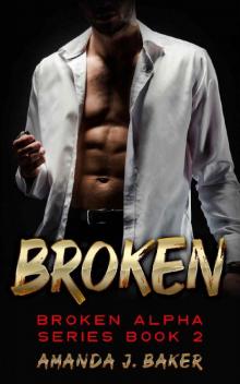 Broken - Broken Alpha Series Book 2