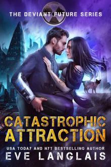 Catastrophic Attraction (The Deviant Future Book 4) Read online