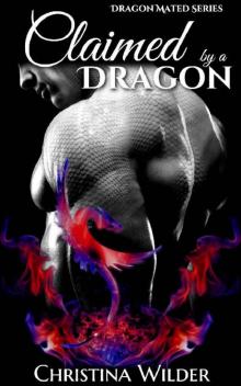 CLAIMED BY A DRAGON: Fated Dragon Series (Book 3 of 3) (DRAGON MATED) Read online