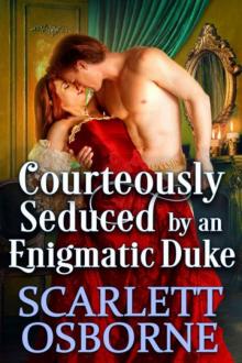 Courteously Seduced By An Enigmatic Duke (Steamy Historical Regency Romance) Read online