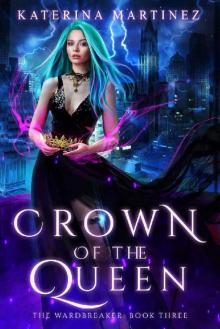 Crown of the Queen (The Wardbreaker Book 3)