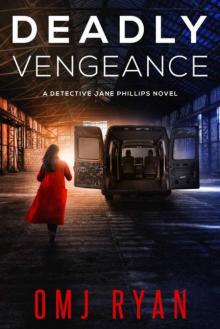 Deadly Vengeance: A gripping crime thriller full of twists and turns (Detective Jane Phillips Book 3) Read online