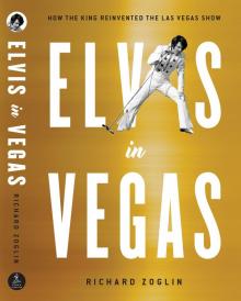 Elvis in Vegas : How the King of Rock 'n' Roll Reinvented the Las Vegas Show (9781501151217) Read online
